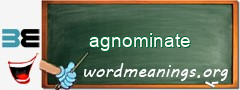 WordMeaning blackboard for agnominate